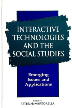 Paperback Interactive Technologies and the Social Studies: Emerging Issues and Applications Book