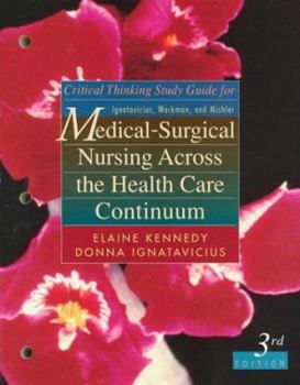 Hardcover Critical Thinking Study Guide for Ignatavicius, Workman, and Mishler: Medical-Surgical Nursing Across the Health Care Continuum, 3rd Edition Book