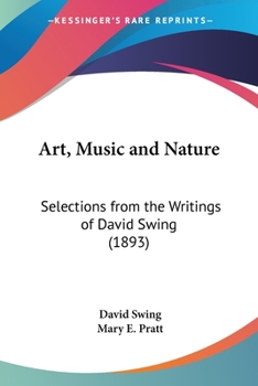 Paperback Art, Music and Nature: Selections from the Writings of David Swing (1893) Book