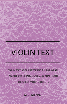 Paperback Violin Text-Book Containing The Rudiments And Theory Of Music Specially Adapted To The Use Of Violin Students Book