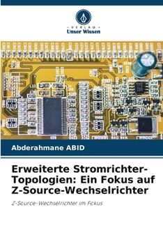 Paperback Erweiterte Stromrichter-Topologien: Ein Fokus auf Z-Source-Wechselrichter [German] Book