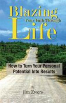 Paperback Blazing Your Path Through Life: How to Turn Your Personal Potential Into Results Book