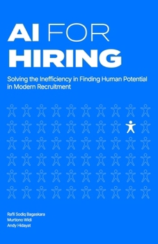 Paperback AI for Hiring: Solving the Inefficiency in Finding Human Potential in Modern Recruitment Book