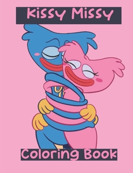 Kissy Missy coloring book: Poppy Playtime Coloring BookHigh Quality Designs For Kids And Adults - Friday night funkin Fnf Illustrations ... Relieving and Relaxation