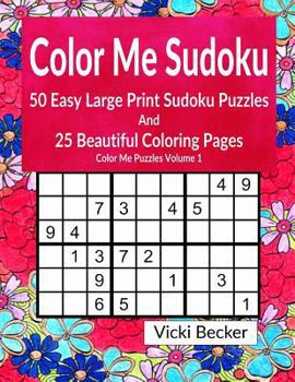 Paperback Color Me Sudoku: 50 Easy Sudoku Puzzles and 25 Beautiful Coloring Pages [Large Print] Book