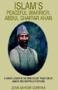 Islams Peaceful Warrior: Abdul Ghaffar Khan
