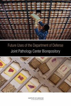 Paperback Future Uses of the Department of Defense Joint Pathology Center Biorepository Book