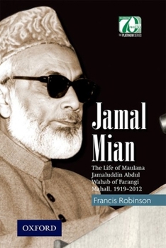 Hardcover Jamal Mian: The Life of Maulana Jamaluddin Abdul Wahab of Farangi Mahall, 1919-2012 Book