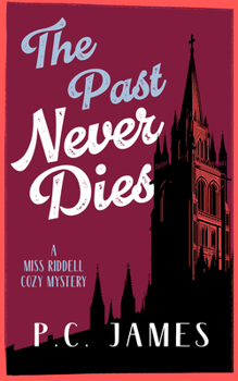 Paperback The Past Never Dies: A Cozy Historical Mystery Where Theft and Murder Collide Book