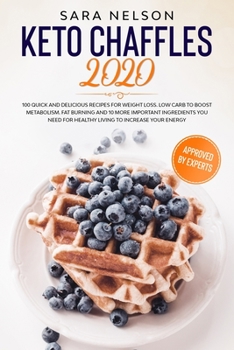 Paperback Keto Chaffles 2020: 100 Quick and Delicious Recipes for Weight Loss. Low Carb to Boost Metabolism. Fat Burning and 10 More Important Ingre Book