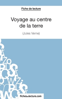 Paperback Voyage au centre de la terre de Jules Verne (Fiche de lecture): Analyse complète de l'oeuvre [French] Book