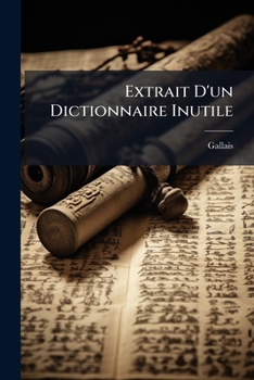 Paperback Extrait D'un Dictionnaire Inutile [French] Book