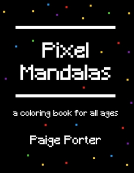Paperback Pixel Mandalas: A Coloring Book For All Ages Book