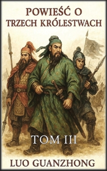 Powiesc o trzech królestwach: Tom 3: Walka o supremacje (Polish Edition)