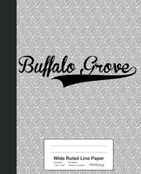 Paperback Wide Ruled Line Paper: BUFFALO GROVE Notebook Book