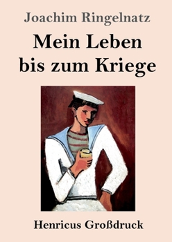 Mein Leben bis zum Kriege (Großdruck) (German Edition)