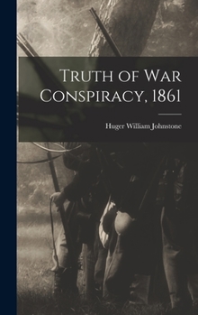 Hardcover Truth of war Conspiracy, 1861 Book