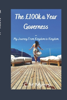 Paperback The £100K a Year Governess: My Journey from Kingdom to Kingdom Book