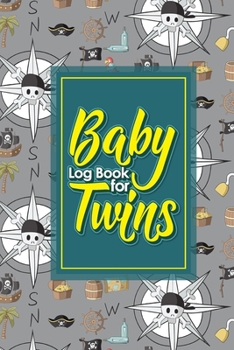 Baby Log Book for Twins: Baby Activity Log, Baby Feeding Tracker, Baby Notebook Tracker, Babys Daily Log Book, Cute Pirates Cover, 6 x 9