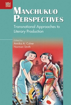 Hardcover Manchukuo Perspectives: Transnational Approaches to Literary Production Book