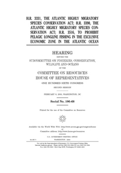 Paperback H.R. 3331, the Atlantic Highly Migratory Species Conservation Act; H.R. 3390, the Atlantic Highly Migratory Species Conservation Act; H.R. 3516, to pr Book