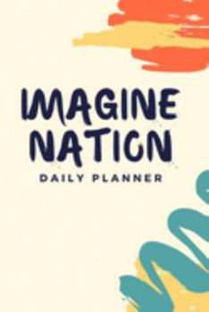 Paperback Imagine Nation: Planner for Imaginative People Daily Planner to Organize Your Thoughts and Time Book