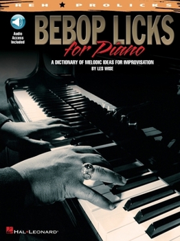 Paperback Bebop Licks for Piano: A Dictionary of Melodic Ideas for Improvisation [With CD (Audio)] Book