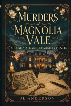 Murders of Magnolia Vale: 40 Sudoku-Style Murder Mystery Puzzles