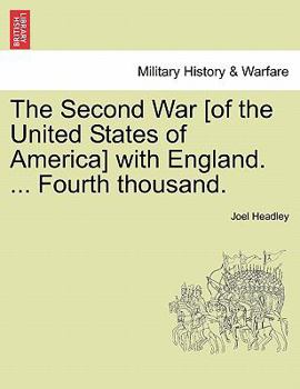 The Second War [of the United States of America] with England. ... Fourth thousand.