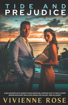 Tide and Prejudice: A Riveting Billionaire Enemies-to-Lovers Romance of Slow-Burn Tension, Corporate Intrigue, and Redemption
