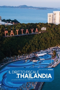 Paperback Il Diritto Fiscale in Thailandia: La guida pratica sul diritto fiscale thailandese 'Tax Law in Thailand' (Italian version) [Italian] Book