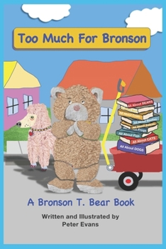 Paperback Too Much For Bronson: A Bronson T. Bear Book