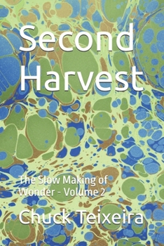 Paperback Second Harvest: The Slow Making of Wonder - Volume 2 Book