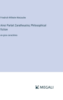 Hardcover Ainsi Parlait Zarathoustra; Philosophical fiction: en gros caractères [French] Book