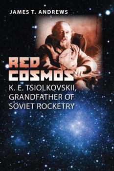 Paperback Red Cosmos: K. E. Tsiolkovskii, Grandfather of Soviet Rocketry Book