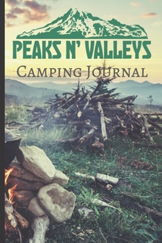 Paperback Peaks N' Valleys Camping Journal: Family Camping Keepsake Diary: Great Camp Spot Checklist - Shopping List - Meal Planner - Memories With The Kids - S Book