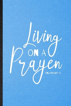 Paperback Living on a Prayer Colossians 4: 2: Lined Notebook For Sunday Church Jesus. Funny Ruled Journal For Christian Faith Prayer. Unique Student Teacher Bla Book