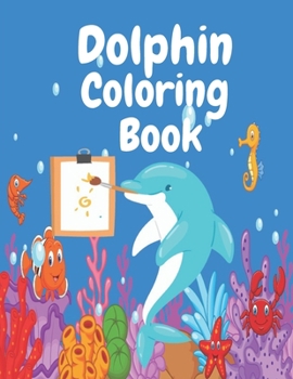 Paperback Dolphin Coloring Book: Children Coloring Book for Dolphin Lovers Book