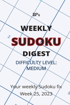 Paperback Bp's Weekly Sudoku Digest - Difficulty Medium - Week 25, 2023 Book