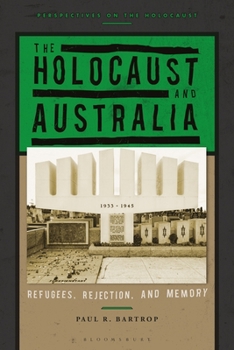 Paperback The Holocaust and Australia: Refugees, Rejection, and Memory Book