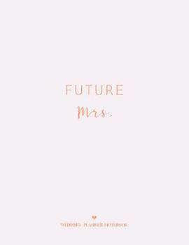 Paperback Future Mrs.: The Ultimate Wedding Planner & Organizer, Complete Worksheets, Checklists, Guest Book, Budget Planning Workbook Book