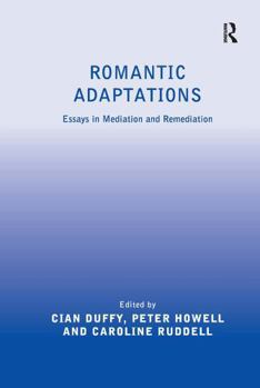 Paperback Romantic Adaptations: Essays in Mediation and Remediation Book