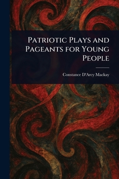 Patriotic Plays and Pageants for Young People