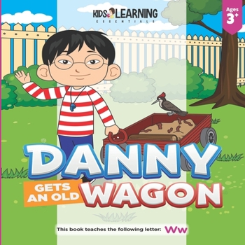 Paperback Danny Gets An Old Wagon: See what happens when Danny figures out what he can do with something old to make it new again, and teach the letter W Book