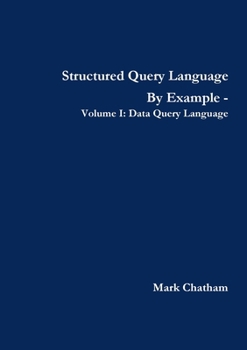 Paperback Structured Query Language By Example - Volume I: Data Query Language Book