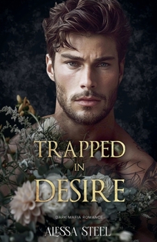 Trapped in Desire: Dark Mafia Romance