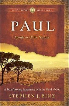 Paul (Ancient-Future Bible Study: Experience Scripture through Lectio Divina): Apostle to All the Nations - Book  of the Ancient-Future Bible Study: Experience Scripture through Lectio Divina