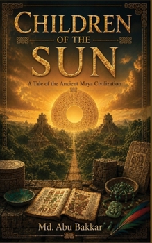 Paperback Children of the Sun: A Tale of the Ancient Maya Civilization Book