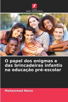 O papel dos enigmas e das brincadeiras infantis na educação pré-escolar (Portuguese Edition)