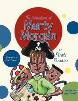 Paperback The Adventures of Marty Morgan: in Pirate Paradise Book